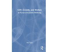 GDP, Growth, and Welfare : In Pursuit of Economic Wellbeing