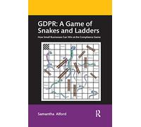 GDPR: A Game of Snakes and Ladders: How Small Businesses Can Win at the Compliance Game