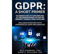 GDPR: A Short Primer: The condensed guide to EU GDPR compliance. Get your organization ready for today and tomorrow's tsunamis of privacy regulations. (Tiny Books for Regulatory Compliance)