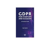 GDPR for Startups and Scaleups: A Practical Guide (Elgar Practical Guides)