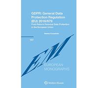 GDPR: General Data Protection Regulation (EU) 2016/679: Post-Reform Personal Data Protection in the European Union (European Monographs, 107)