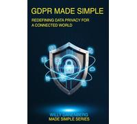 GDPR Made Simple: A Comprehensive Guide to Private Data Protection (IT Made Simple Series)