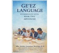 Ge’ez Language Intermediate Level Book Two (Advanced)
