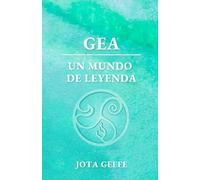 GEA: UN MUNDO DE LEYENDA: La saga de aventuras y fantasía comienza...
