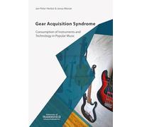 Gear Acquisition Syndrome: Consumption of Instruments and Technology in Popular Music