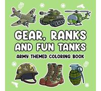 Gear, Ranks and Fun Tanks: Army Themed Coloring Book Bold and Easy Military Coloring Book for Kids and Adults (Military Themed Coloring Books - All Branches)
