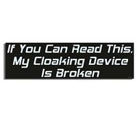 Gear Tatz - IF You CAN Read This, My Cloaking Device is Broken - TV Show Parody Car Magnet - 2.75 x 9.5 inches - Professionally Made in The USA - Magnetic Decal
