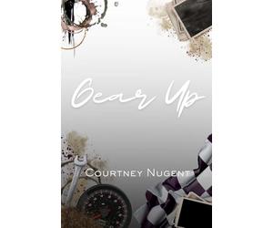 Gear Up: A High Octane Small Town Love Story: 1 (Full Throttle)