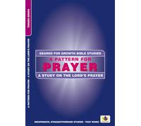 Geared for Growth: A Pattern for Prayer: A Study in the Lord's Prayer
