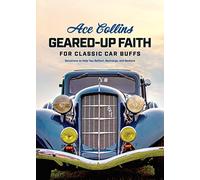 Geared-Up Faith for Classic Car Buffs: Reflect / Recharge / Restore: Devotions to Help You Reflect, Recharge, and Restore