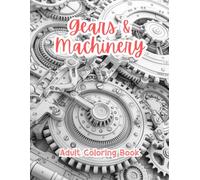 Gears & Machinery Adult Coloring Book Grayscale Images By TaylorStonelyArt: Volume I (Artful Designs for Healing)