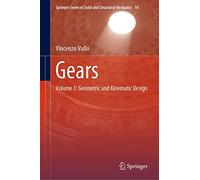 Gears: Volume 1: Geometric and Kinematic Design: 10 (Springer Series in Solid and Structural Mechanics, 10)