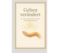 Geben verändert: Ein Jahr voller kleiner Gesten mit großer Wirkung