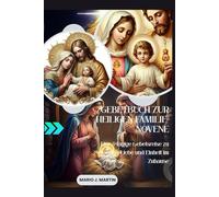GEBETBUCH ZUR HEILIGEN-FAMILIE-NOVENE: Eine 9-tägige Gebetsreise zu Glauben, Liebe und Einheit im Zuhause