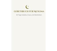 Gebetsjournal für Muslima: 30 Tage Gebete, Duas und Weisheiten