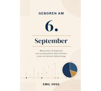 Geboren am 6. September: Menschen, Ereignisse und erstaunliche Geschichten rund um deinen Geburtstag