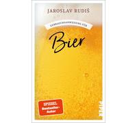 Gebrauchsanweisung fur Bier: Poetische Liebeser, Rudis, Rudis,.