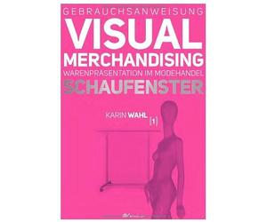 Gebrauchsanweisung Visual Merchandising Band 1 , Wahl.