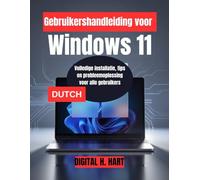 Gebruikershandleiding voor Windows 11: Volledige installatie, tips en probleemoplossing voor alle gebruikers