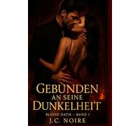 Gebunden an seine Dunkelheit: Blood Oath - Band 1 (Blood Oath Serie)