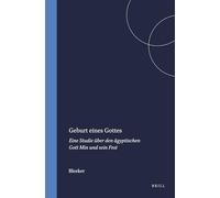 Geburt eines Gottes: Eine Studie über den ägyptischen Gott Min und sein Fest: 3 (Numen Book Series, 3)