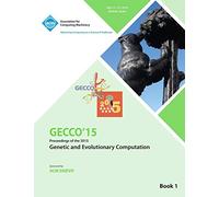 GECCO 15 2015 Genetic and Evolutionary Computation Conference VOL 1