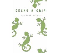 Gecko A Grip On Your Notes: Funny Lined Journal | 120 Pages, 6x9 Writing Notebook for School, Work, or Personal Use | Quirky Gift for Gecko and Reptile Lovers