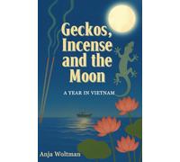 Geckos, Incense, and the Moon: A Year in Vietnam