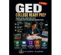 GED COLLEGE READY PREP: HIGHER-SCORE WORKFLOWS WITH 5 TEACHING-FIRST 100-QUESTION PRACTICE TESTS