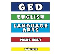 GED English Language Arts Made Easy: The Skills and Tools needed to be confident in the GED Exam