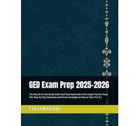 GED Exam Prep 2025-2026: The Only All-in-One Study Guide You’ll Ever Need with 2 Full-Length Practice Tests, 100+ Step-by-Step Questions and Proven Strategies to Pass on Your First Try