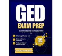 GED EXAM PREP 2025 - 2026: Your Complete Guide to Passing All 4 Subjects with Confidence, Featuring Easy-to-Understand Lessons and Realistic Practice Tests