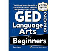 GED Language Arts for Beginners: The Ultimate Step by Step Guide to Preparing for the GED Language Arts Test