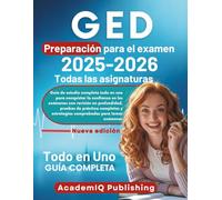 GED Preparación para el examen 2025-2026 Todas las asignaturas: Guía de estudio completa todo en uno para conquistar la confianza en los exámenes con ... y estrategias comprobadas para tomar exámenes