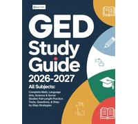 GED Study Guide 2026-2027 All Subjects: Complete Math, Language Arts, Science & Social Studies Full-Length Practice Tests, Questions, & Step-by-Step Strategies