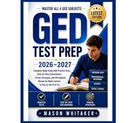 GED TEST PREP 2026-2027: Complete Study Guide with Practice Tests, Step-by-Step Explanations, Proven Strategies, and All-Subjects Review for Adult ... on the First Try (First Try Success Series)