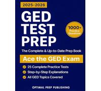 GED Test Prep: 25 Complete Practice Tests, 1000+ Fully Explained Practice Questions & Score-Boosting Tips to Master All 4 GED Subjects and Ace the Exam
