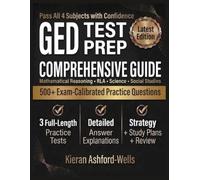 GED Test Prep: Complete Study Guide with 3 Full-Length Practice Tests, Detailed Answer Explanations, Subject-by-Subject Review, and Proven Strategies to Pass the Exam on Your First Attempt