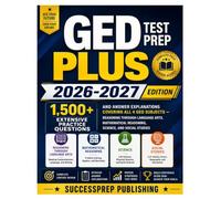 GED TEST PREP PLUS 2026-2027 EDITION: 1,500+ Extensive Practice Questions and Answer Explanations Covering All 4 GED Subjects - Reasoning Through ... Reasoning, Science, and Social Studies