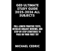 GED ULTIMATE STUDY GUIDE 2025-2026 ALL SUBJECTS: Full-Length Practice Tests, Detailed Subject Reviews, and Step-by-Step Strategies to Pass on Your First Try