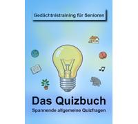 Gedächtnistraining für Senioren, Das Quizbuch,Spannende allgemeine Quizfragen, Allgemeinwissen Rätsel ältere Menschen, Gehirnjogging Senioren Demenz ... Enkel, Seniorenrätsel Raterunden Betreuung,
