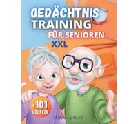 Gedächtnistraining für Senioren: Dieses Buch enthält hunderte Spiele zur Beschäftigung, als Geschenk für Senioren und Rentner, gegen Demenz und zur Gesunderhaltung des Geistes (Großdruck xxl)