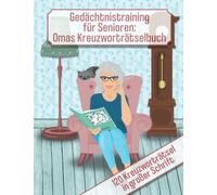 Gedächtnistraining für Senioren: Omas Kreuzworträtselbuch - 120 Kreuzworträtsel in großer Schrift: Rätselheft für Senioren zum Fit halten des Gehirns, mit Lösungen.