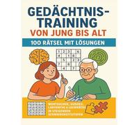 Gedächtnistraining von Jung bis Alt - 100 Rätsel mit Lösungen: Wortsuchen, Sudoku, Labyrinthe & Logikrätsel in steigenden Schwierigkeitsstufen | ... für Kinder, Erwachsene & Senioren