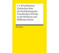 Gedancken über die Nachahmung der Griechischen Wercke in der Mahlerey und Bildhauer-Kunst. Sendschreiben. Erläuterung