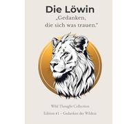 Gedanken, die sich was trauen - Die Löwin | A4 Notizbuch für Mädchen 12-16 - Wild Thought Collection - Edition #1: Liniert mit motivierenden Zitaten, ... für Mut, Selbstvertrauen & innere Stärke