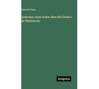 Gedanken eines Arztes über die Cholera als Weltseuche