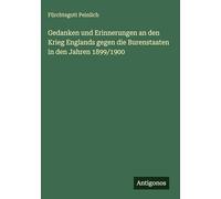 Gedanken und Erinnerungen an den Krieg Englands gegen die Burenstaaten in den Jahren 1899/1900