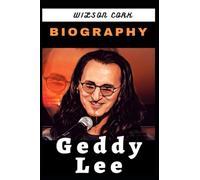 GEDDY LEE BIOGRAPHY: The Keyboardist, Bassist, And Lead Vocalist for The Rock Group 'Rush.'