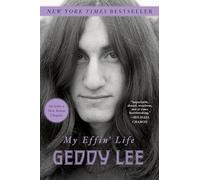 Geddy Lee - My Effin' Life - Paperback - K245z